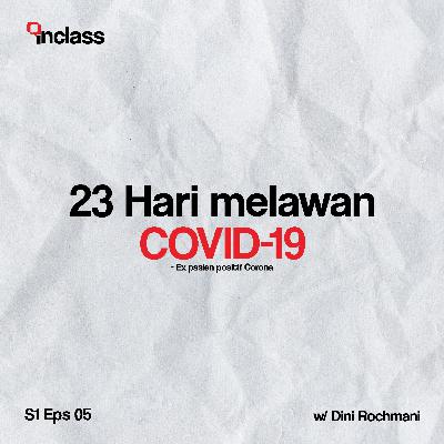 Eps05 : 23 Hari melawan Covid-19 (ft. Dini Rochmani) Eps05 : 23 Hari melawan Covid-19 (ft. Dini Rochmani)