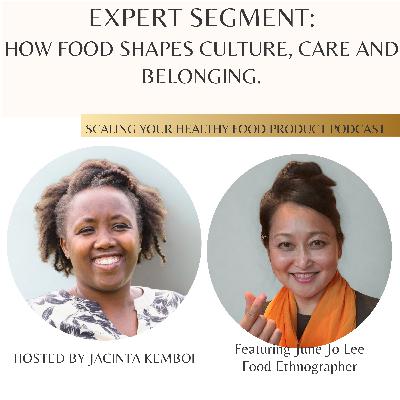 Expert Segment: Food Ethnographer June Jo Lee- How Food Shapes, Culture, Care and Belonging.