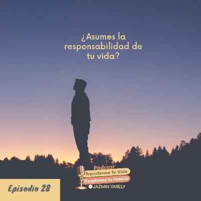 Asumes la responsabilidad de tu vida?