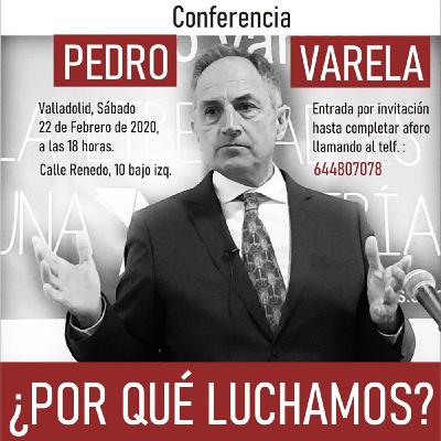 Conferencia de Pedro Varela: “¿Por qué luchamos?” (Valladolid, 22/02/2020)