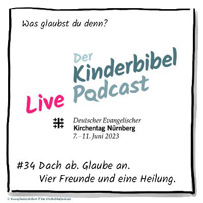 #34 Dach ab, Glaube an. Vier Freunde und eine Heilung