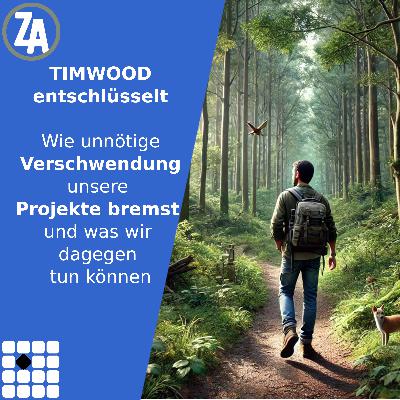 TIMWOOD entschlüsselt: Wie unnötige Verschwendung unsere Projekte bremst und was wir dagegen tun können
