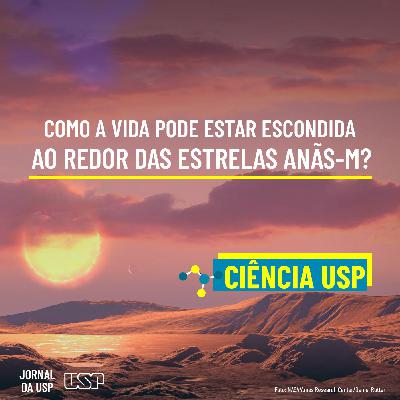 Destaque do Ciência USP #30: Como a vida pode estar escondida ao redor das estrelas anãs-M? Destaque do Ciência USP #30: Como a vida pode estar escondida ao redor das estrelas anãs-M?