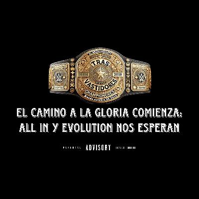 El camino a la gloria comienza: All In y Evolution nos esperan El camino a la gloria comienza: All In y Evolution nos esperan
