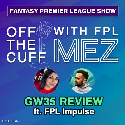 FPL GW35 Review & GW36 Transfer Plans w/ FPL Impulse - Episode 21