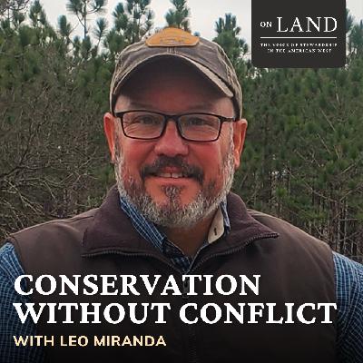 Conservation Without Conflict with Leo Miranda