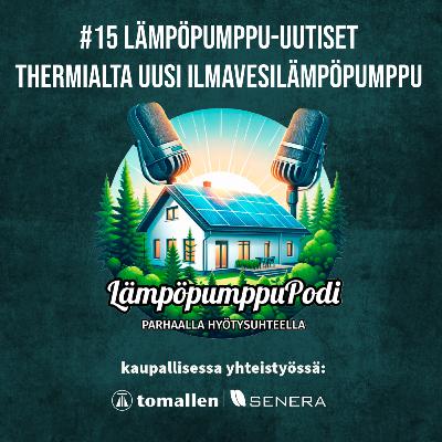 #15 - Lämpöpumppu-uutisia | Thermialta uusi ilmavesilämpöpumppu