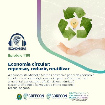 #151 - Economia circular: repensar, reduzir, reutilizar