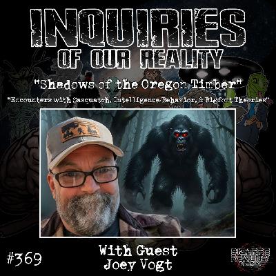 #369 "Shadows of the Oregon Timber" with Joey Vogt