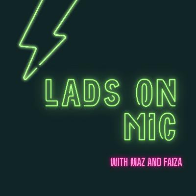 Lads On Mic Episode 2 Relationships and Hypocrisy