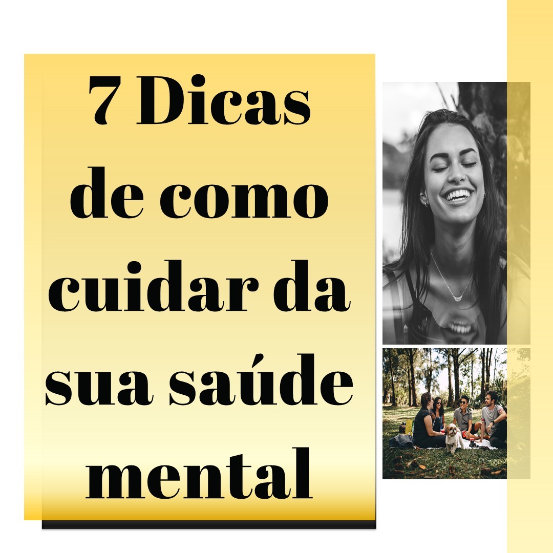 7 Dicas de como  cuidar melhor da saúde Mental