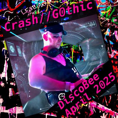 Crash//G0thic - DiscoBee - April 2025