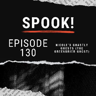 Episode 130: Nicole’s Ghastly Ghosts (Greenbrier Ghost)