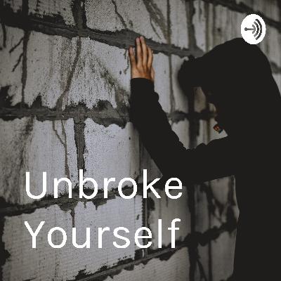 Unbroke Yourself - Talking about my project