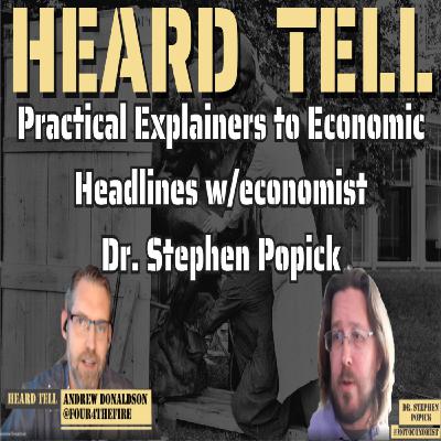 Practical Explainers to Economic Headlines w/ economist Dr Stephen Popick