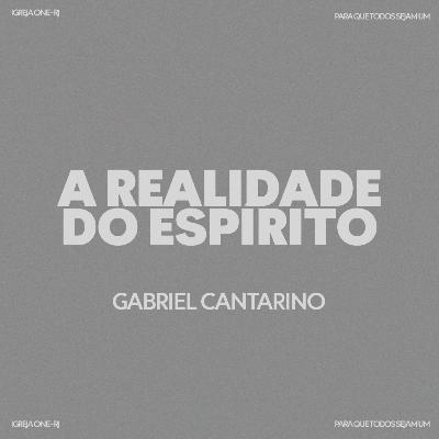 A REALIDADE DO ESPÍRITO | Pr. Gabriel Cantarino