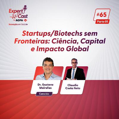 65 -Startups/Biotechs sem Fronteiras: Ciência, Capital e Impacto Global ( parte 1 )