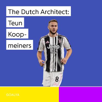 The Dutch Architect: How Teun Koopmeiners Restored the Glory of the Old Lady The Dutch Architect: How Teun Koopmeiners Restored the Glory of the Old Lady