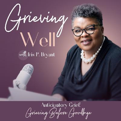 Anticipatory Grief: Grieving Before Goodbye