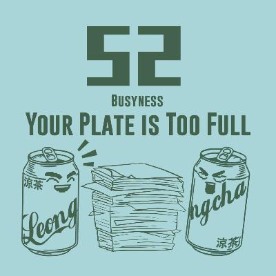 52/ Busyness - Your Plate is Too Full
