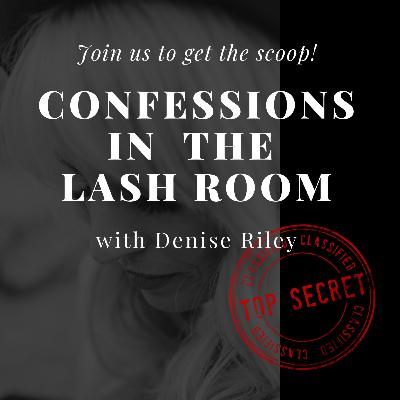 Welcome to Confessions in the Lash Room