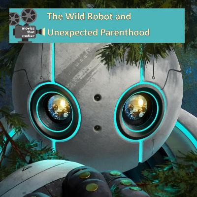 The Wild Robot and Unexpected Parenthood