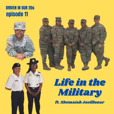 Ep 11: Life in the Military ft. Shemaiah Javillonar