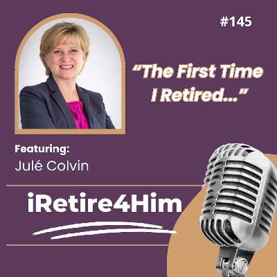 145: “The First Time I Retired...”