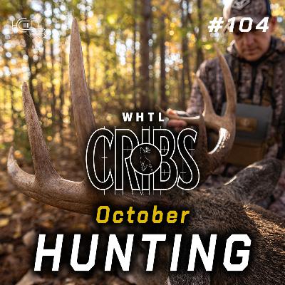 #104 - OCTOBER + Whitetail Cribs (D.S. Edition)... #104 - OCTOBER + Whitetail Cribs (D.S. Edition)...