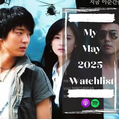 75. MY WATCHLIST - MAY 2025
