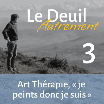 Episode 3 - Je peints (donc je suis !)