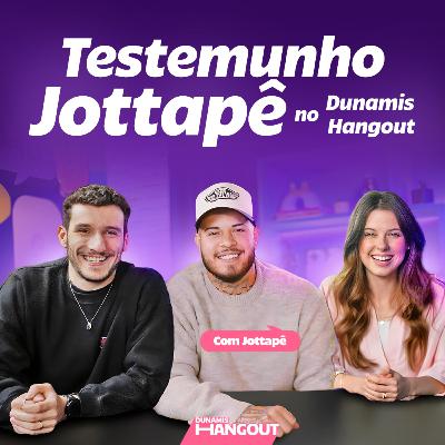Testemunho Jottapê | EP. 108.