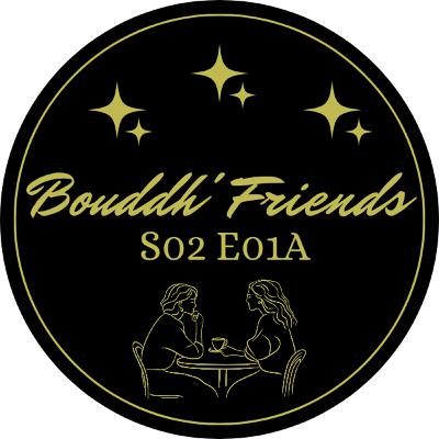 Bouddh'Friends Saison 02 Episode 01A
