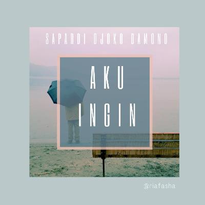 Aku Ingin - Sapardi Djoko Damono