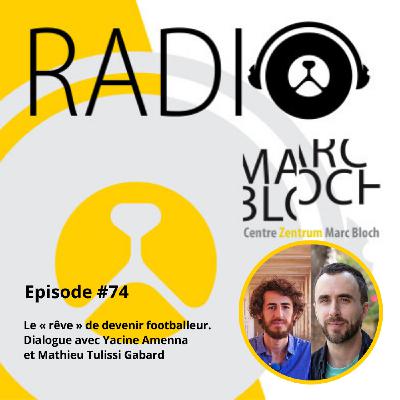 #74 Le « rêve » de devenir footballeur. Dialogue avec Yacine Amenna et Mathieu Tulissi Gabard #74 Le « rêve » de devenir footballeur. Dialogue avec Yacine Amenna et Mathieu Tulissi Gabard