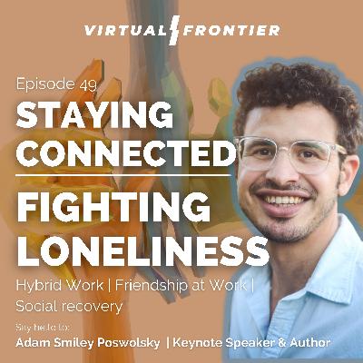 Staying Connected – Fighting Loneliness – Hybrid Work – Friendship at Work Staying Connected – Fighting Loneliness – Hybrid Work – Friendship at Work