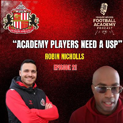 Sunderland AFC Academy Manager - Robin Nicholls ("Academy Players Need A USP" - Episode 21 snippet") Sunderland AFC Academy Manager - Robin Nicholls ("Academy Players Need A USP" - Episode 21 snippet")