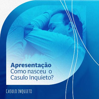 Apresentação | Como nasceu o Casulo Inquieto?