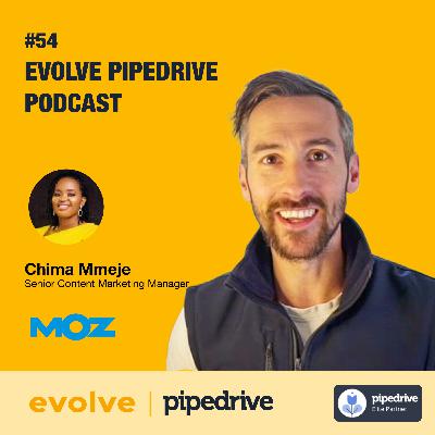 Evolve Pipedrive Podcast: #54 - Moz, Chima Mmeje