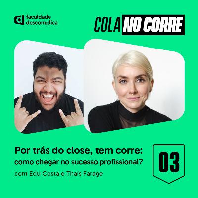 Cola no Corre #03 | Por trás do close, tem corre: como chegar no sucesso profissional?