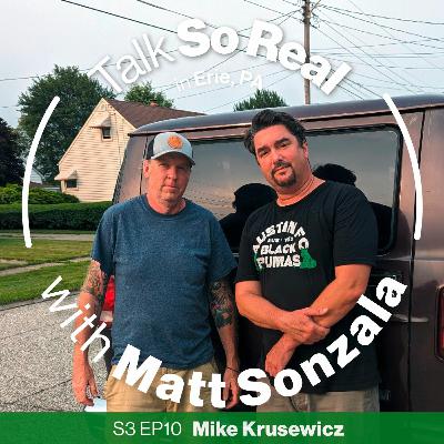 Talk So Real with Matt Sonzala: Mike Krusewicz - Season 3 Episode 10 Talk So Real with Matt Sonzala: Mike Krusewicz - Season 3 Episode 10