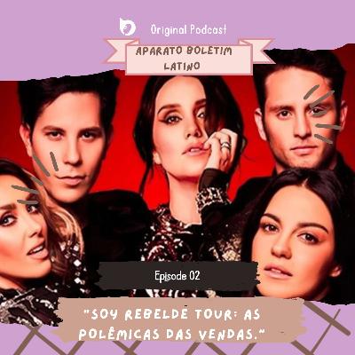 Aparato Boletim Latino #29 - Especial “Soy Rebelde Tour: A Polêmica das Vendas”