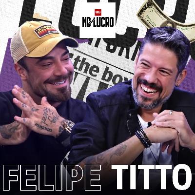 Felipe Titto | No Lucro #86