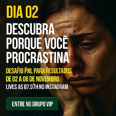 Episódio 544 - Como eliminar a procrastinação Episódio 544 - Como eliminar a procrastinação