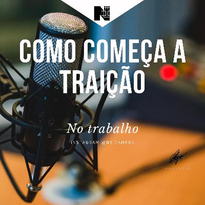 NOVANCORACAST: Como começa a traição no trabalho