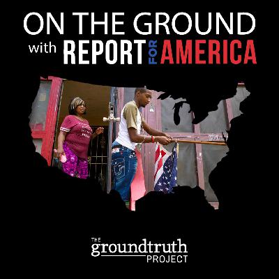 On the Ground with Report for America: Almost Independence Day