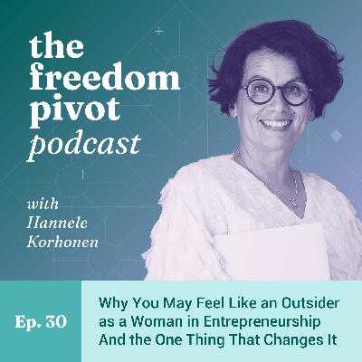 Why You May Feel Like an Outsider as a Woman in Entrepreneurship And the One Thing That Changes It [Ep. 30]
