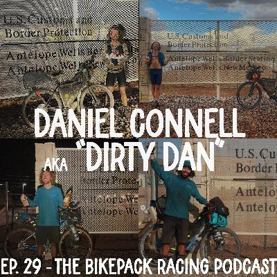 EP 29: Daniel Connell aka "DIRTY DAN" EP 29: Daniel Connell aka "DIRTY DAN"