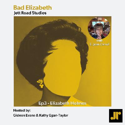 Bad Elizabeth - Elizabeth Holmes with E. Jean Carroll