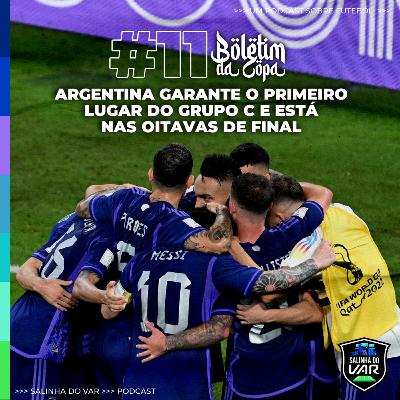 11 | Boletim da Copa - Argentina garante o primeiro lugar no Grupo C e está nas oitavas de final